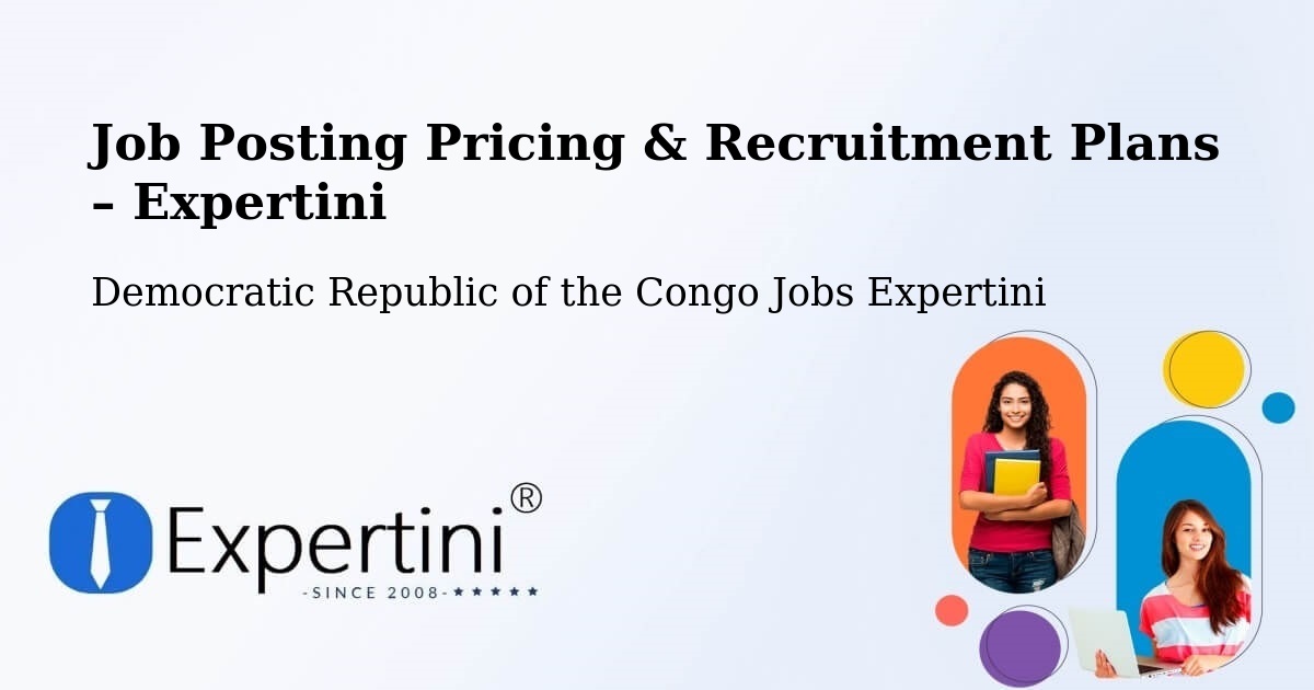 Job Posting Pricing & Recruitment Plans – Luebo - Luebo, Democratic Republic of the Congo Jobs Expertini